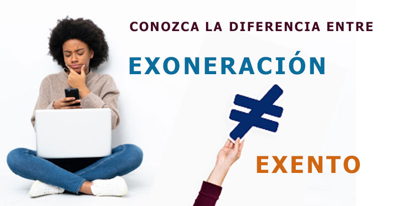 Conozca la diferencia entre Exoneración y Exento