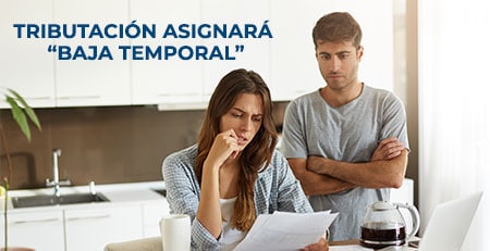 TRIBUTACIÓN ASIGNARÁ "BAJA TEMPORAL"