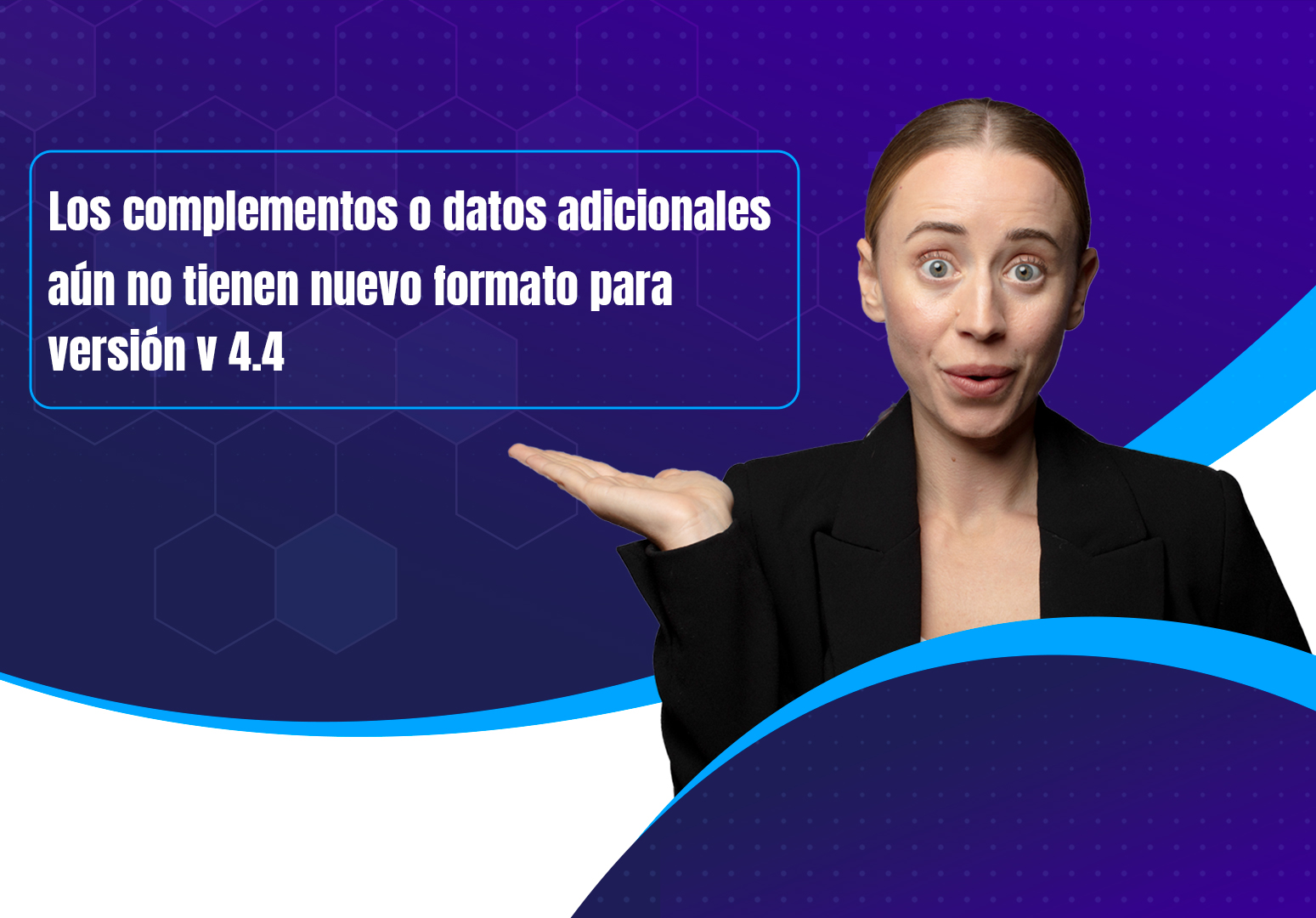 Los complementos o datos adicionales aún no tienen nuevo formato para versión v 4.4